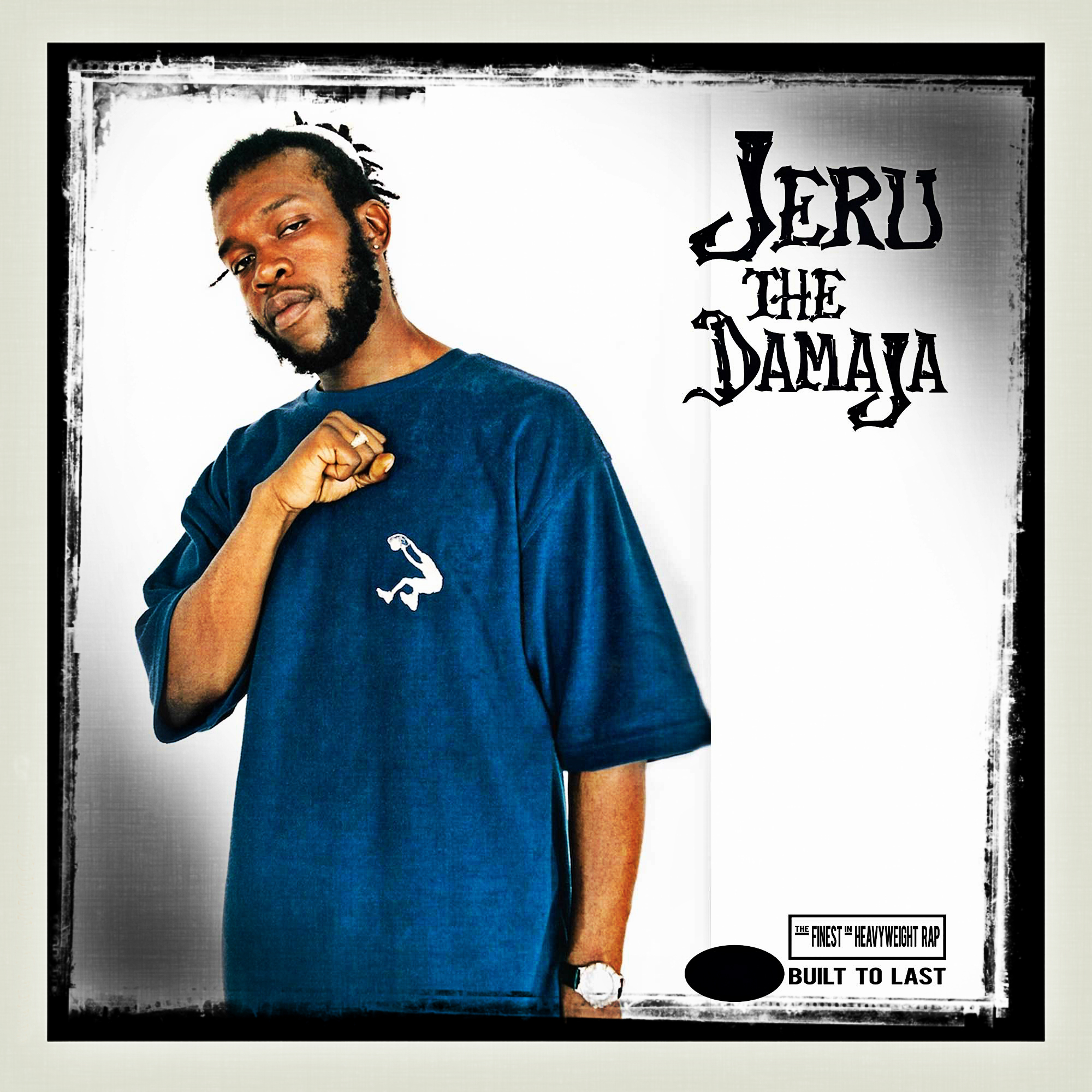 JERU THE DAMAJA Conçu pour durer